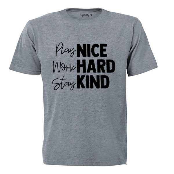 Play Nice. Work Hard - Adults - T-Shirt