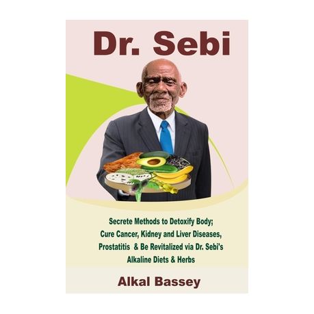 Dr Sebi Secrete Methods To Detoxify Body Cure Cancer Kidney And Liver Diseases Prostatitis Be Revitalized Via Dr Sebi S Buy Online In South Africa Takealot Com