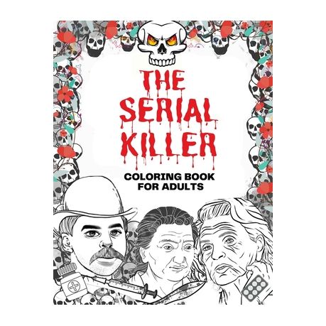 Download The Serial Killer Coloring Book An Adult Coloring Book Full Of Famous Serial Killers Buy Online In South Africa Takealot Com