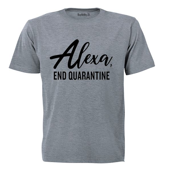 Alexa, End Quarantine - Adults - T-Shirt