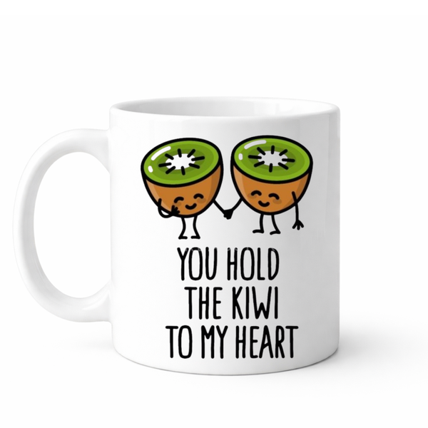 You hold the kiwi to my heart - Valentines - Relationship mug