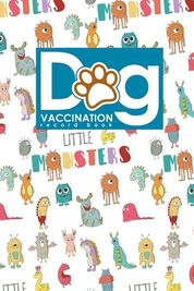 Dog Vaccination Record Book: Dog Vaccination Record Form, Vaccination