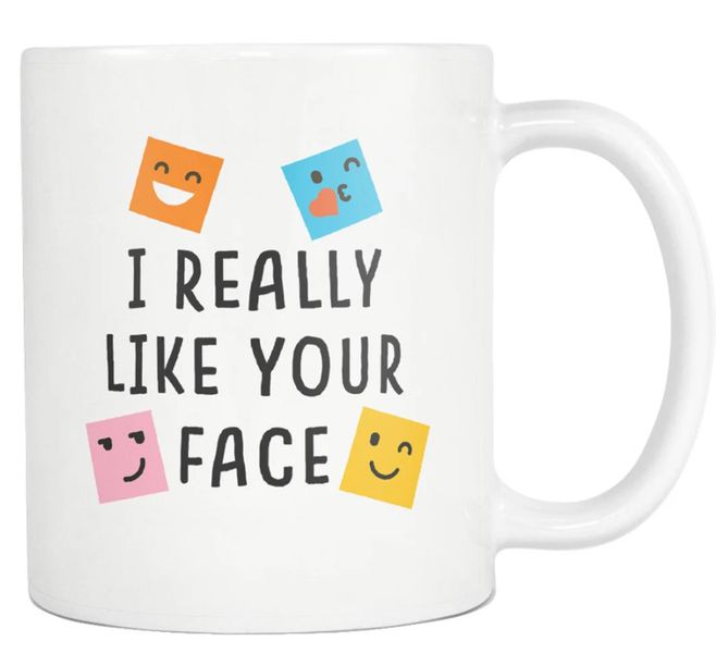I Really Like Your Face Birthday Christmas Friends Gift 11Oz Coffee Mug