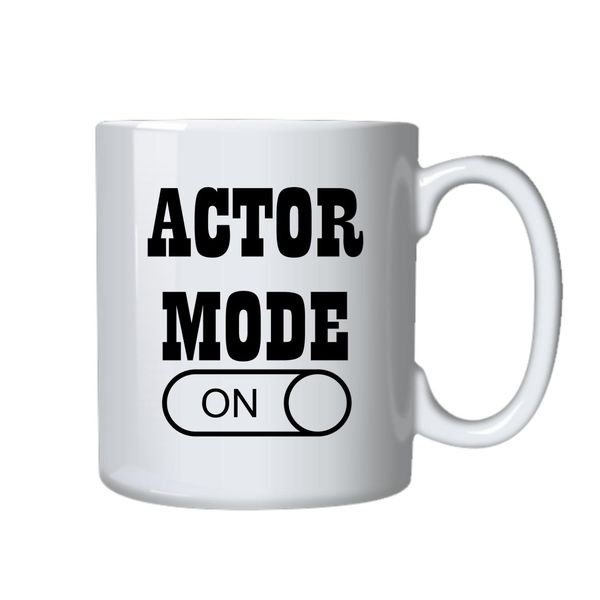 Actor Mode On Mug - Makes a Great Gift for that Special Someone