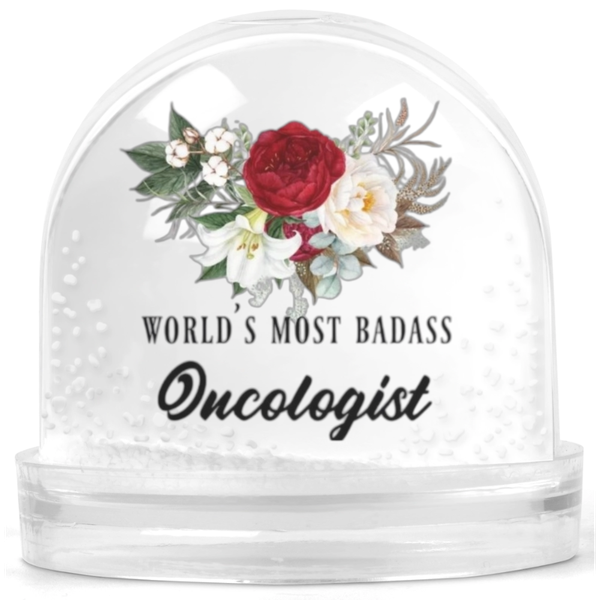 World's Most Badass Oncologist Gift Snow Globe