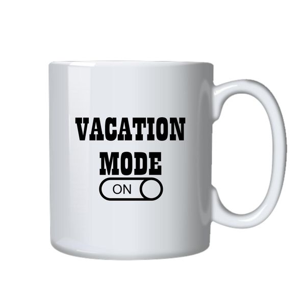 Vacation Mode On Mug - Makes a Great Gift for that Special Someone