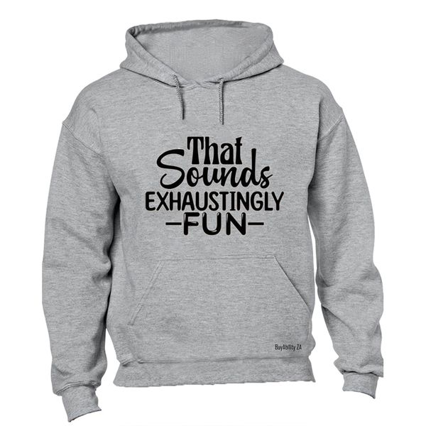 Exhaustingly Fun - Hoodie