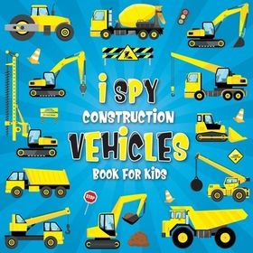 I Spy Construction Vehicles: Let's play I Spy Game with Excavators ...