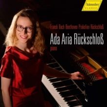 Ada Aria Rückschloß: Franck/Bach/Beethoven/Prokofiev/Rückschloß (CD / Album)