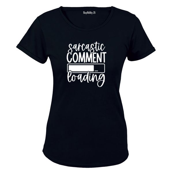 Sarcastic Comment Loading - Ladies - T-Shirt