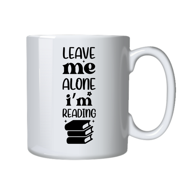 Leave Me Alone I'm Reading Fiction Book Reader Gift Writing Mug Cup 402