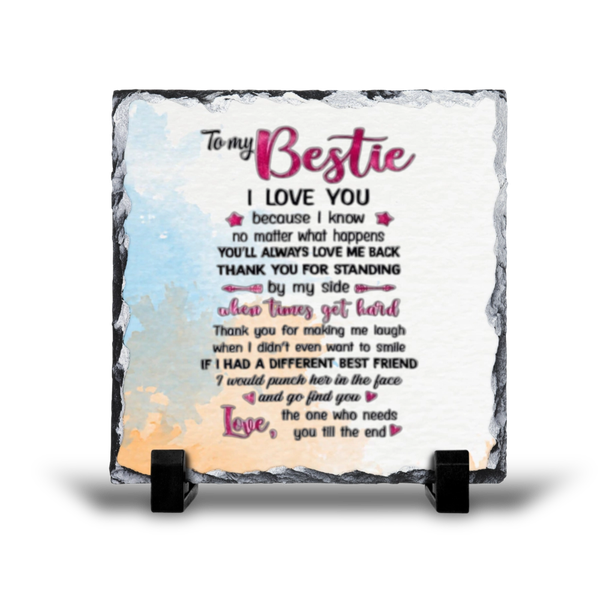 To My Bestie You'll Always Love Me Back Gift Rock Slate