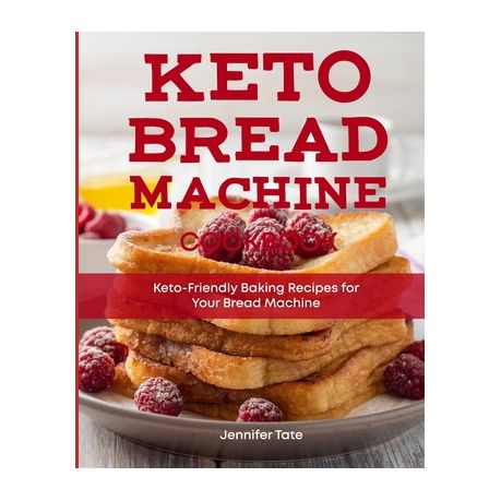 Keto Bread Machine Cookbook Keto Friendly Baking Recipes For Your Bread Machine Buy Online In South Africa Takealot Com