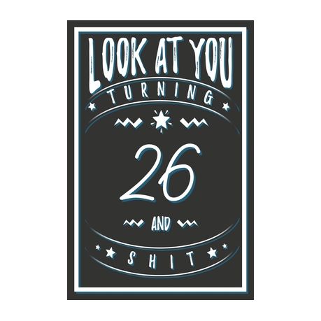 Look At You Turning 26 And Shit: 26 Years Old Gifts. 26th Birthday Funny  Gift for Men and Women. Fun, Practical And Classy Alternative to a Card. |  Buy Online in South