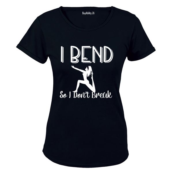 I Bend So I Don't Break - Ladies - T-Shirt