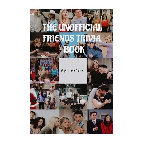 The Unofficial Friends Trivia Book Questions And Answers Buy Online In South Africa Takealot Com