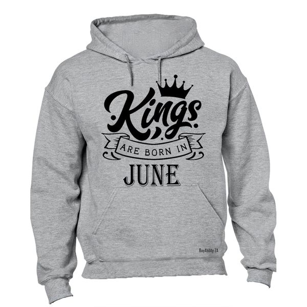 Kings Are Born in June - Hoodie