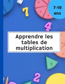 Apprendre Les Tables De Multiplication: Cahier D'exercices En Math ...