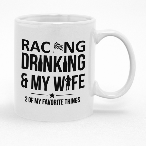 Racing Drinking &amp; My Wife 2 of my favorite things Mug