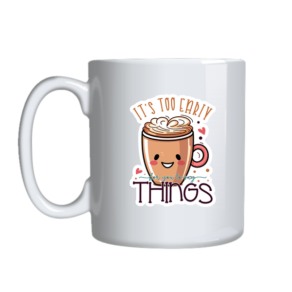 Too Early Coffee Lover Mugs Trendy Graphic Cup Design Birthday Present 033