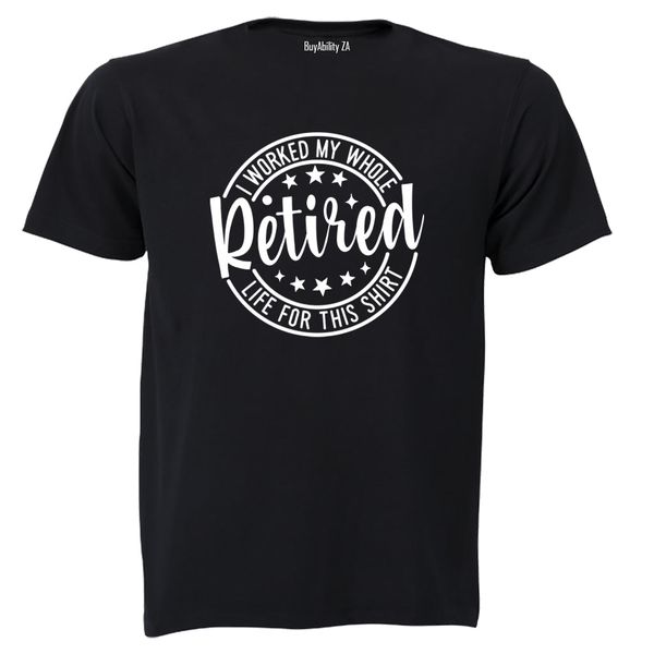 Retired - For This Shirt - Adults - T-Shirt