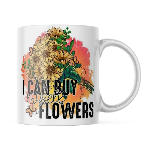 Ceramic I can buy myself Flowers Mug - White - 11 OZ