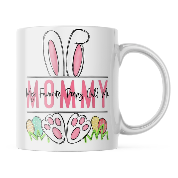 Ceramic My favorite peeps call me Mommy Mug - White - 11 OZ
