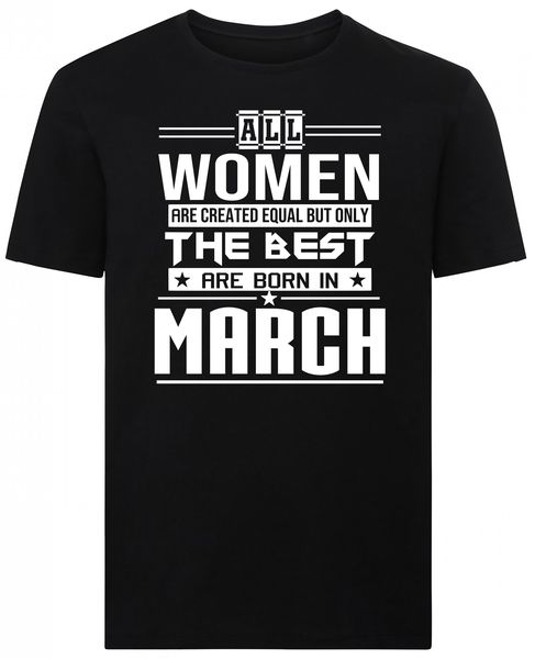 All Women Are Created Equal March Birthday Tshirt