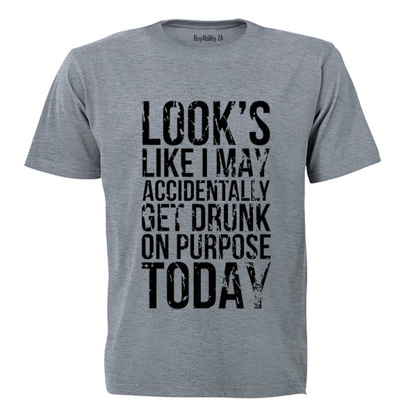 Accidentally Get Drunk - Adults - T-Shirt