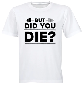 But Did You Die Gym Freak T-shirt - White | Shop Today. Get it Tomorrow