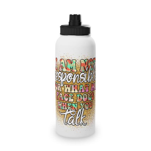 I Am Not Responsible For My Face 850ml Metal Water Bottle