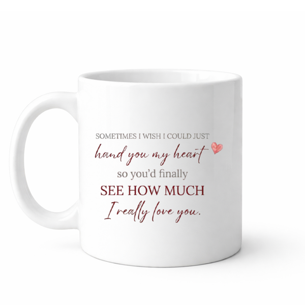 I really love you - Valentines - Relationship mug