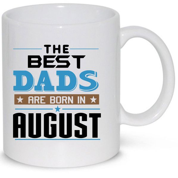 The Best Dads Are Born In August Birthday Coffee Mug (11Oz Standard Mug)