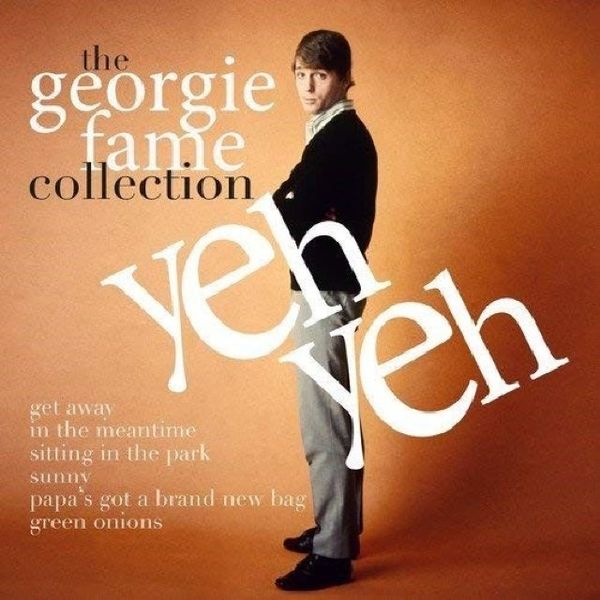 Fame Georgie - Yeh Yeh, The Collection