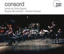 Consord: Works By Elnaz Seyedi/Brigitta Muntendorf/Gordon Kampe (CD / Album)
