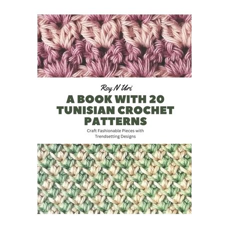A Book with 20 Tunisian Crochet Patterns: Craft Fashionable Pieces