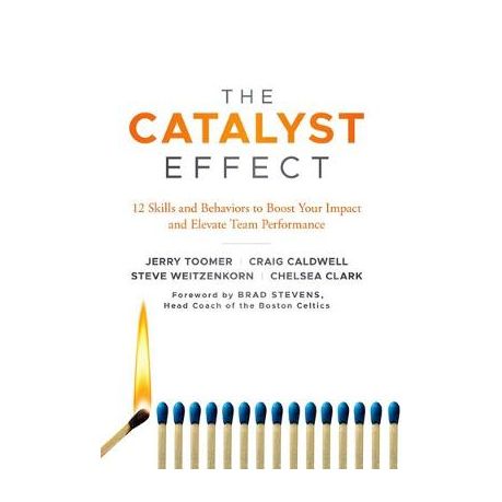 The Catalyst Effect: 12 Skills and Behaviors to Boost Your Impact and  Elevate Team Performance