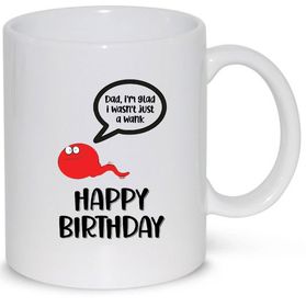Dad I'm Glad I Wasn't Just A Wank Birthday Gift Mug | Shop Today. Get
