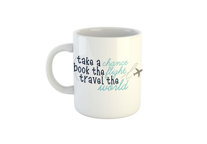 Take a Chance, Book the Flight, travel the World - Mug