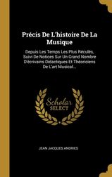 Pr?cis De L'histoire De La Musique: Depuis Les Temps Les Plus R?cul?s ...