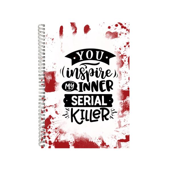 You Inspire My Inner Serial Killer Notebook Gift Idea A4 Notepad Pad 87
