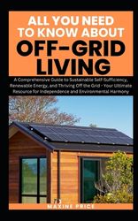 All You Need To Know About Living Off-Grid: A Comprehensive Guide To ...