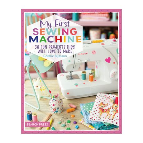 My First Sewing Machine: 30 Fun Projects Kids Will Love to Make Image