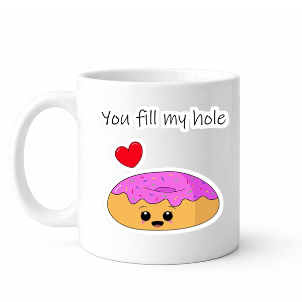 You fill my hole - Valentines - Relationship mug