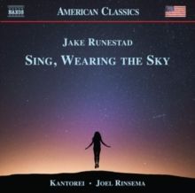 Jake Runestad: Sing, Wearing the Sky (CD / Album)