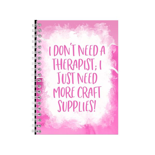 I Dont Need a Therapist 2 Notebook Crafting Gift Idea A4 Notepad Pad 85