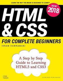 HTML & CSS For Complete Beginners: A Step By Step Guide To Learning ...