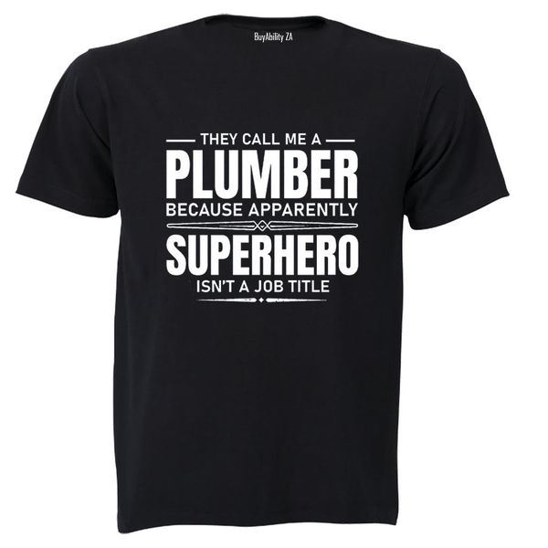 They Call Me A Plumber - Adults - T-Shirt