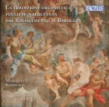 La Tradizione Organistica Pugliese-Napoletana Dal Rinascimento... (CD / Album)
