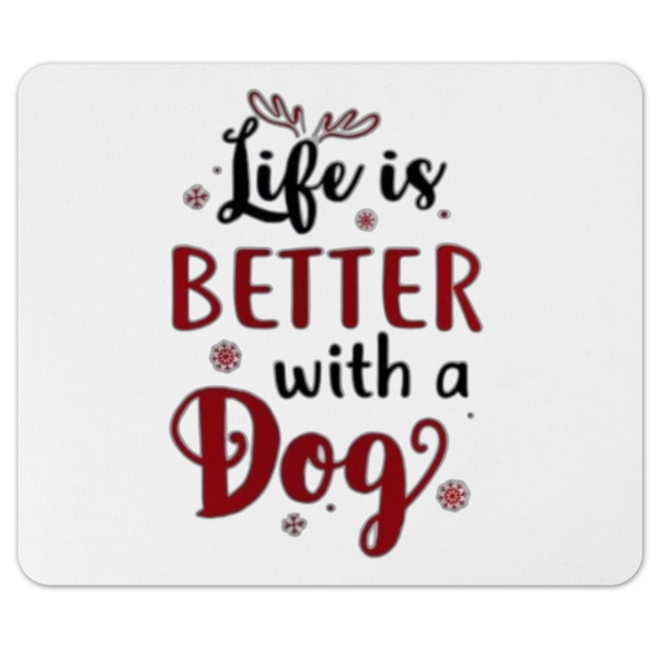Life Is Better With A Dog Pet Memorial Gift Mousepad
